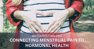 Connecting Menstrual Pain to Hormonal Health