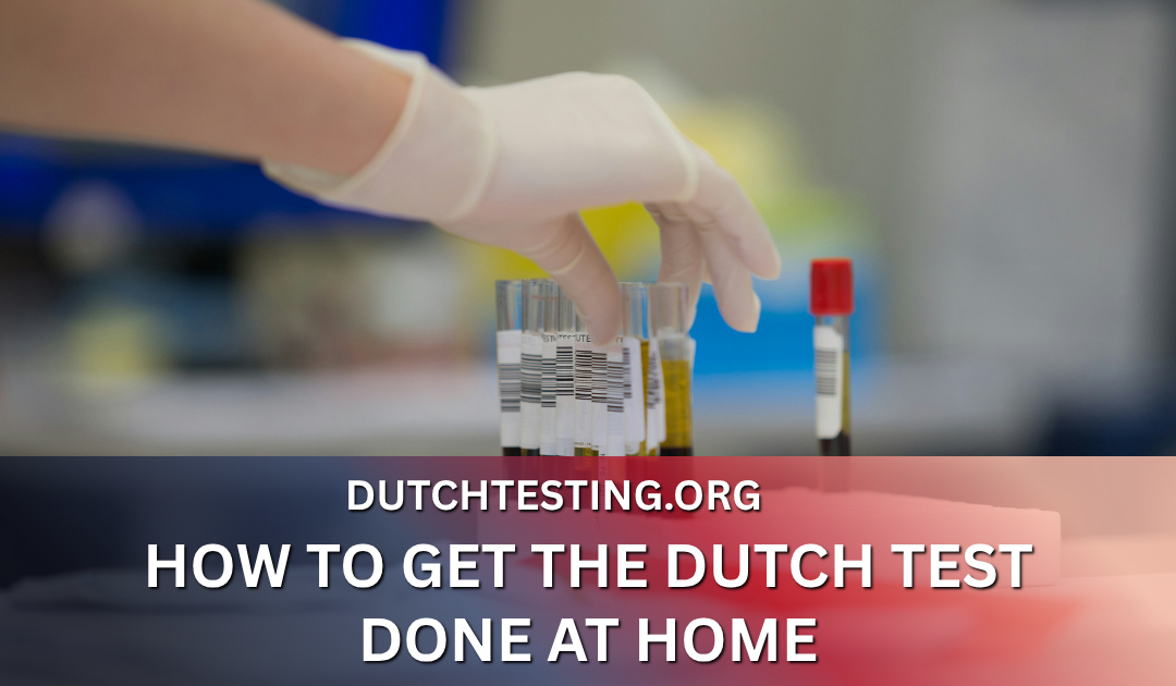 How to Get the DUTCH Test Done at Home