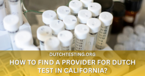 How to Find a Provider for DUTCH Test in California?