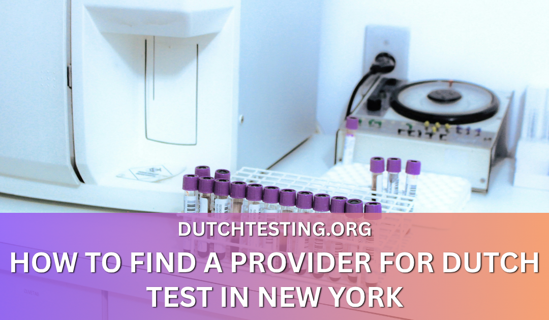 How to Find a Provider for DUTCH Test in New York