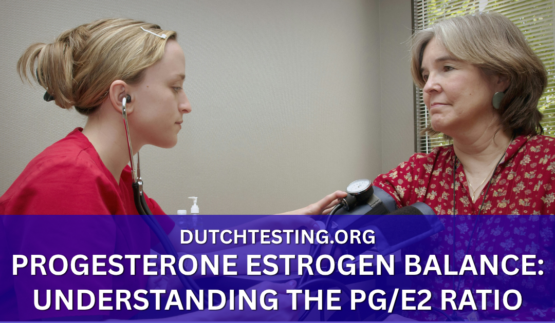 Progesterone Estrogen Balance: Understanding the Pg/E2 Ratio